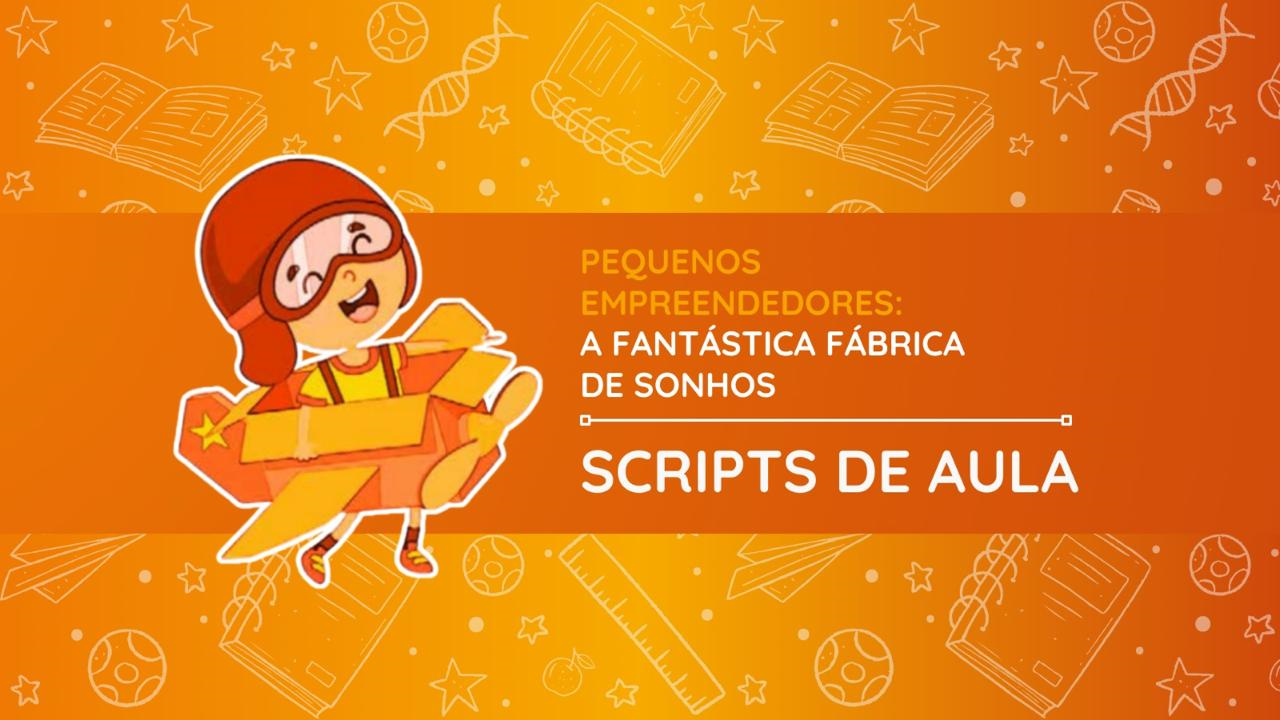 Script para professor - A Fantástica Fábrica de Sonhos