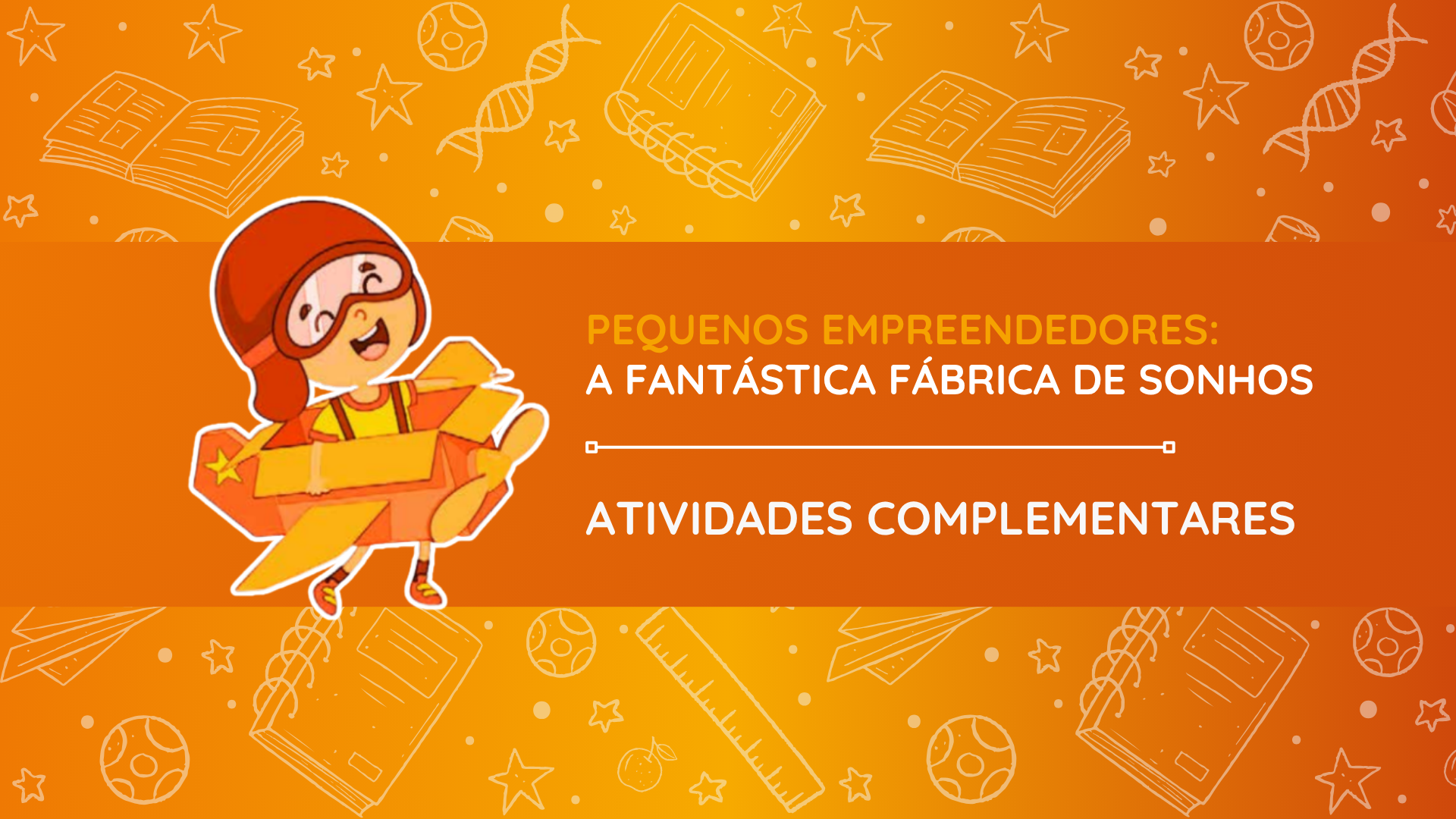 Atividades Complementares - A Fantástica Fábrica de Sonhos 